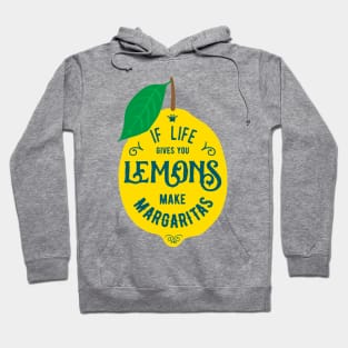 If Life Gives You Lemons, Make Margaritas - Funny Typography Quote Hoodie